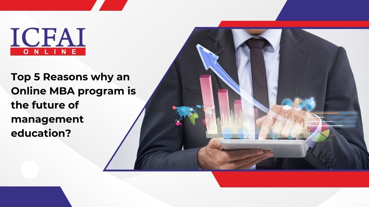 Top 5 Reasons why an Online MBA program is the future of management education?