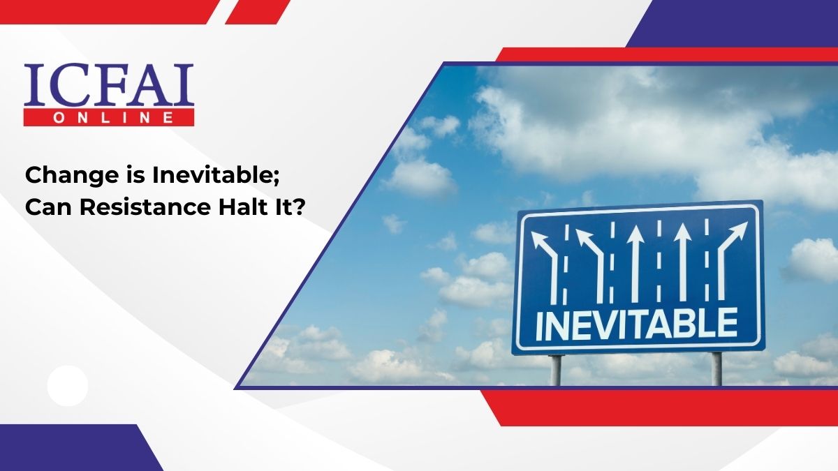 Change is Inevitable; Can Resistance Halt It?