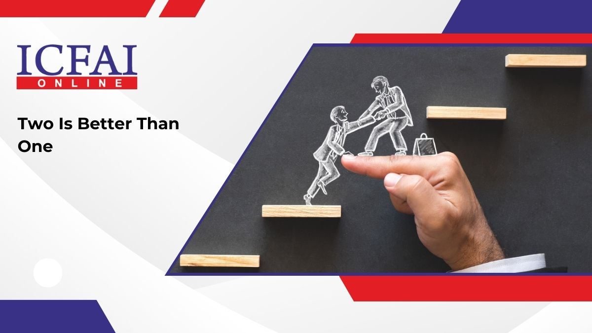 Two Is Better Than One