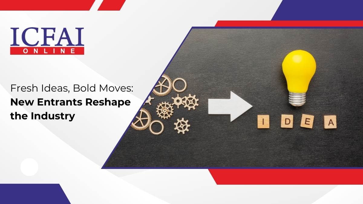 Fresh Ideas, Bold Moves:  New Entrants Reshape the Industry