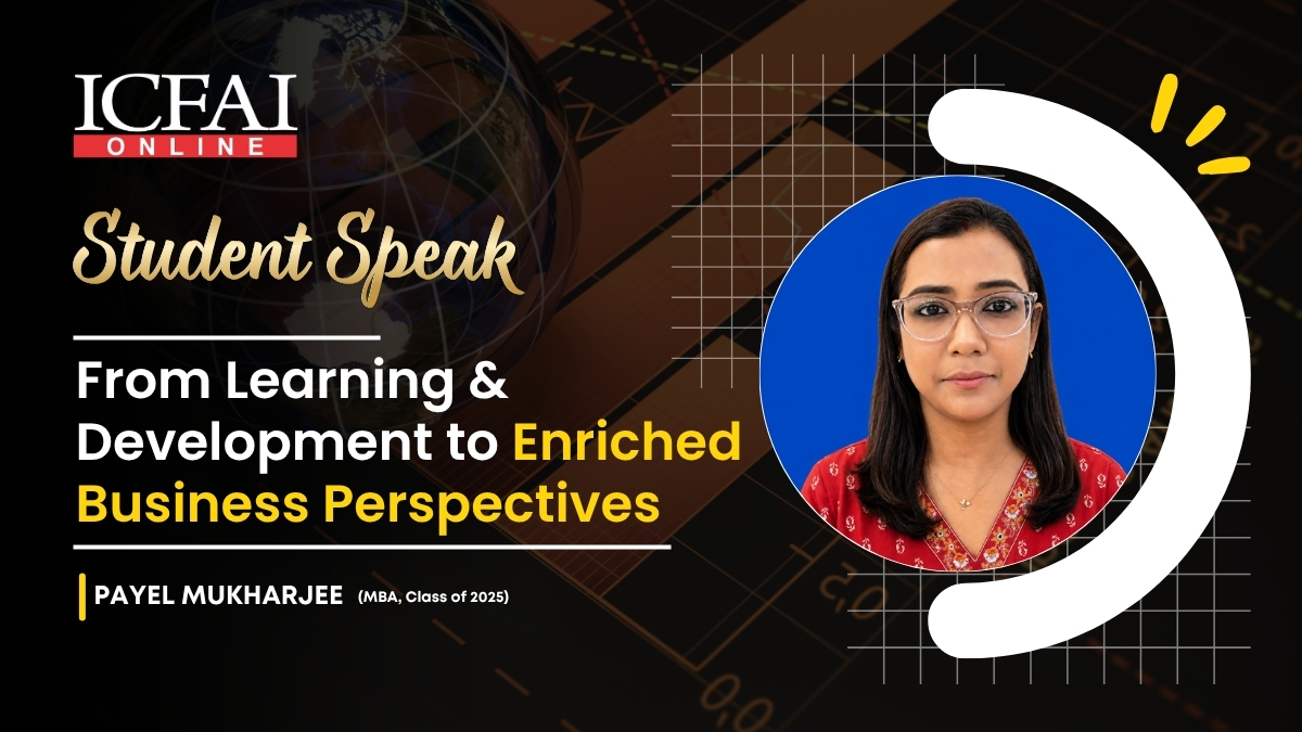 From Learning & Development to Enriched Business Perspectives: Payel’s ICFAI Online MBA Journey